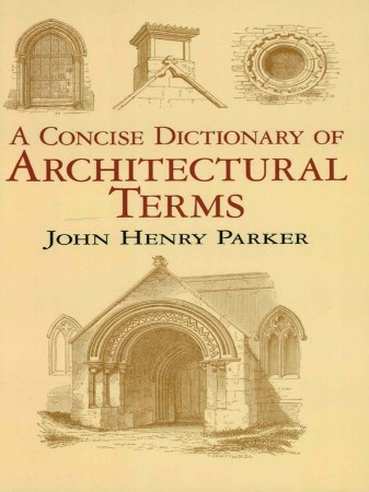 Cover: A Concise Dictionary of Architectural Terms - John Henry Parker