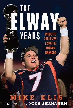 Cover: The Elway Years - Mike Klis