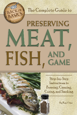 Cover: The Complete Guide to Preserving Meat, Fish, and Game - Ken Oster