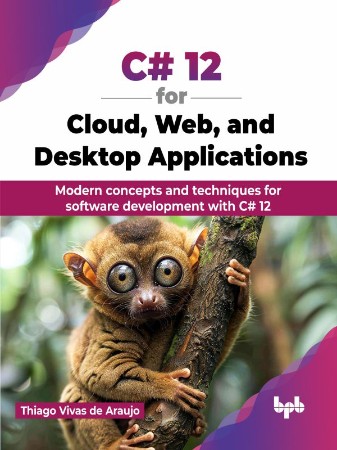 Cover: C# 12 for Cloud, Web, and Desktop Applications - Thiago Vivas de Araujo