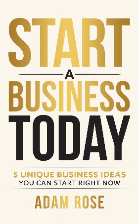 Cover: Start a Business Today - Adam Rose