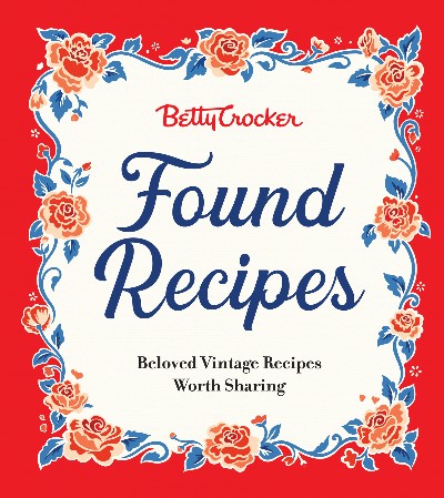 Cover: Betty Crocker Found Recipes - Betty Crocker