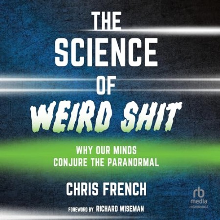 Cover: The Science of Weird Shit - Chris French