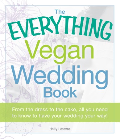 Cover: The Everything Vegan Wedding Book - Holly Lefevre