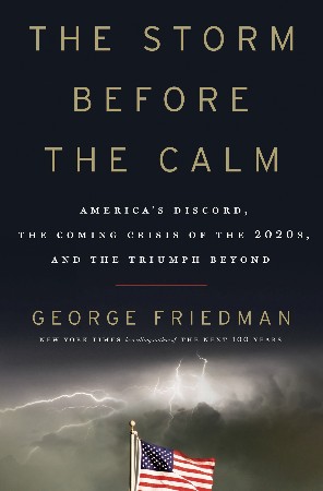 Cover: The Storm Before the Calm - George Friedman