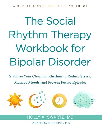 Cover: The Social Rhythm Therapy Workbook for Bipolar Disorder - Holly A. Swartz MD