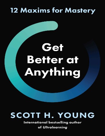 Cover: Get Better at Anything - Scott H. Young