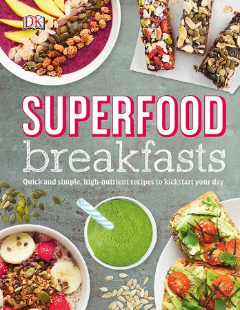 Cover: Superfood Breakfasts: Quick and Simple, High-Nutrient Recipes to Kickstart Your Day - Kate Turner