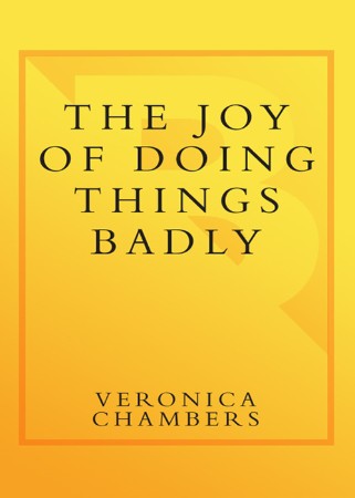 Cover: The Joy of Doing Things Badly - Veronica Chambers
