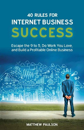 Cover: 40 Rules for Internet Business Success - Matthew Paulson