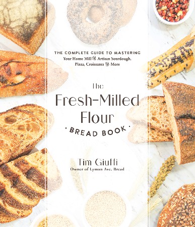 Cover: The Fresh-Milled Flour Bread Book - Tim Giuffi