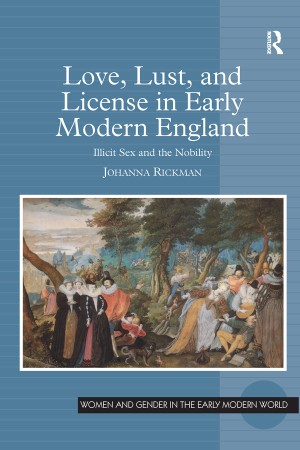 Cover: Love, Lust, and License in Early Modern England - Johanna Rickman