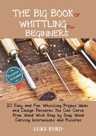 Cover: The Big Book of Whittling for Beginners - Luke Byrd