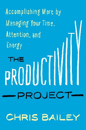 Cover: The Productivity Project - Chris Bailey