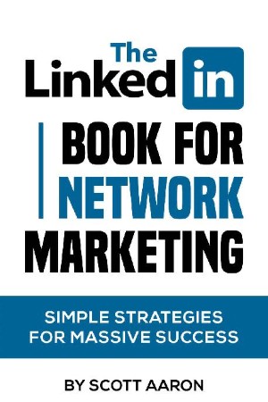 Cover: The LinkedIn Book for NetWork Marketing - Scott Aaron