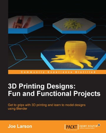 Cover: 3D Printing Designs - Joe Larson