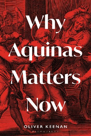 Cover: Why Aquinas Matters Now - Oliver Keenan