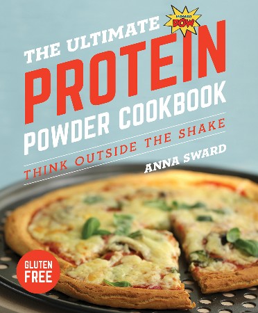 Cover: The Ultimate Protein Powder Cookbook - Anna Sward