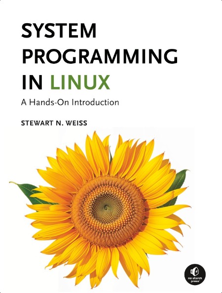 Weiss S System Programming in Linux A Hands-On Introduction 2025