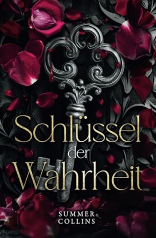Cover: Summer Collins - Schl&uuml;ssel der Wahrheit: Dunkle B&uuml;ndnisse, ein erbarmungsloser Feind und eine Liebe, die das Schicksal herausfordert. (Herz aus Nacht 2)