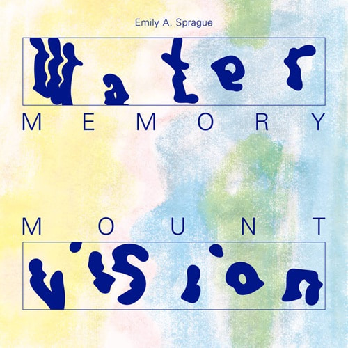 Emily A. Sprague  Water Memory / Mount Vision (2019) FLAC