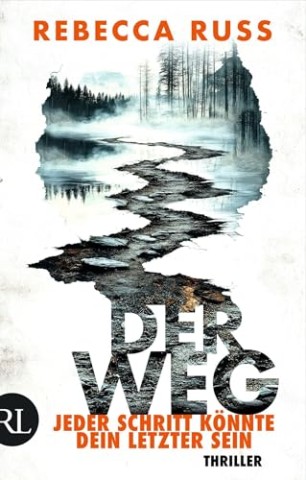 Cover: Russ, Rebecca - Der Weg &ndash; Jeder Schritt k&ouml;nnte dein letzter sein