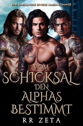 Cover: Rr Zeta - Vom Schicksal den Alphas bestimmt: Eine Omegaverse Reverse-Harem-Romanze