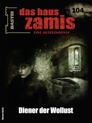 Cover: Thurner, Michael M. - Das Haus Zamis 104: Diener der Wollust