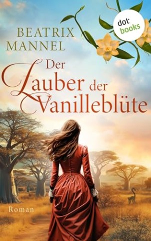 Cover: Beatrix Mannel - Der Zauber der Vanillebl&uuml;te - oder: Die Insel des Mondes