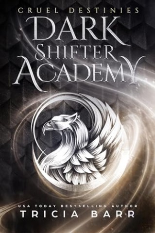 Cover: Tricia Barr - Cruel Destinies: Dark Shifter Academy: Grausame Schicksale
