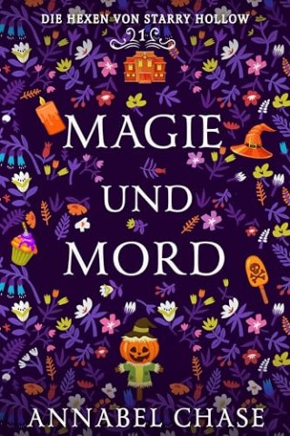 Cover: Annabel Chase - Magie und Mord (Die Hexen von Starry Hollow 1)