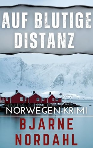 Cover: Bjarne Nordahl - Auf blutige Distanz: Norwegen-Krimi (Die Rune Nyg&aring;rd Reihe 2)