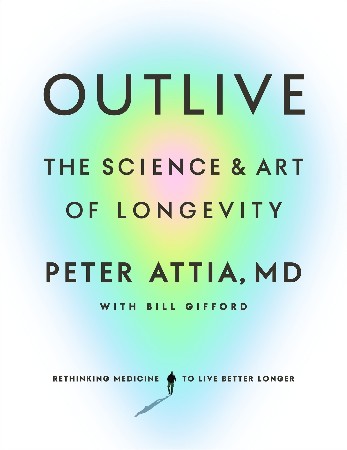 Cover: Outlive - Peter Attia MD