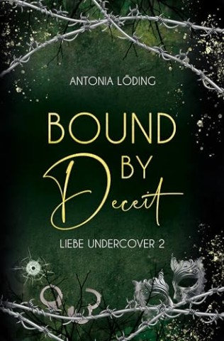 Cover: Antonia L&ouml;ding - Bound by Deceit: Liebe Undercover 2