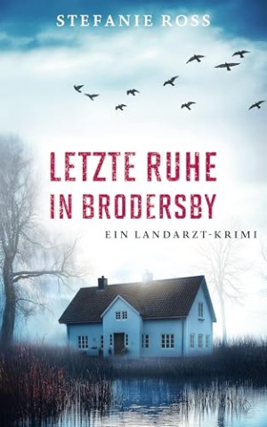 Cover: Stefanie Ross - Letzte Ruhe in Brodersby: Ein Landarzt-Krimi