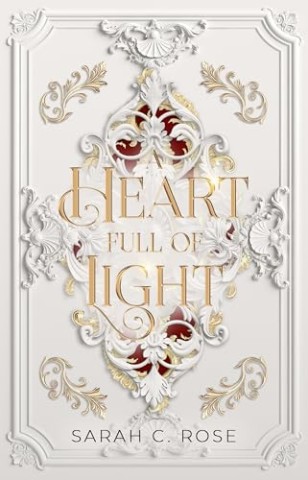 Cover: Sarah C. Rose - A Heart Full of Light: Band 1 von 2 (Romantasy)