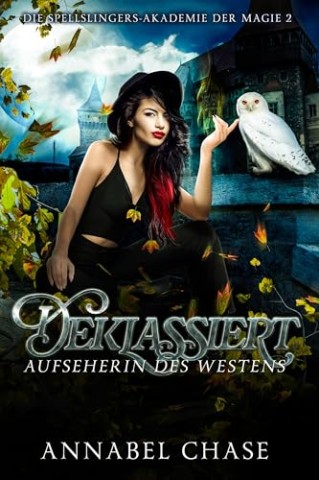 Cover: Annabel Chase - Deklassiert: Aufseherin des Westens (Die Spellslingers-Akademie der Magie 2)