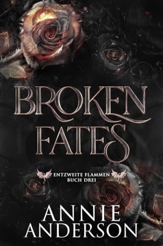 Cover: Annie Anderson - Broken Fates (Entzweite Flammen 3)