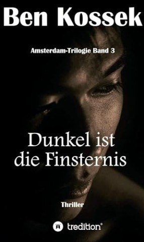 Cover: Ben Kossek - Dunkel ist die Finsternis