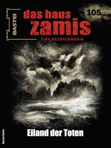Cover: Wilhelm, Susanne - Das Haus Zamis 105: Eiland der Toten