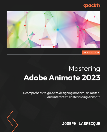 Cover: Mastering Adobe Animate 2023 Third Edition - Joseph Labrecque
