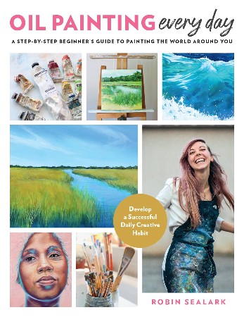 Cover: Oil Painting Every Day - Robin Sealark