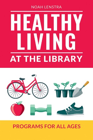 Cover: Healthy Living at the Library - Noah Lenstra