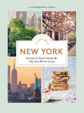 Cover: In Love with New York Recipes and Stories from the City that Never Sleeps - Nieschlag