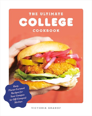Cover: The Ultimate College Cookbook: Easy, Flavor-Forward Recipes for Your Campus Kitchen - Victoria Granof