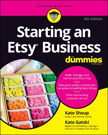 Cover: Starting an Etsy Business For Dummies, 4th Edition - Kate Gatski