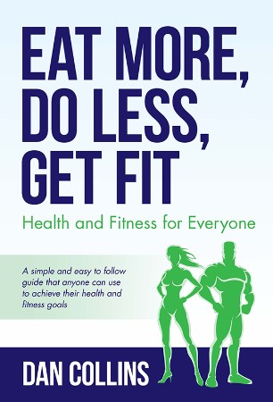 Cover: Eat More, Do Less, Get Fit - Dan Collins