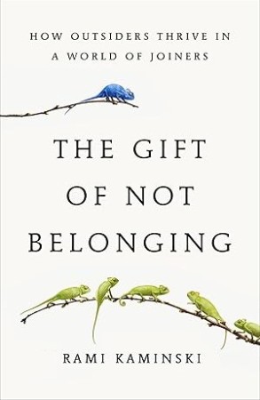 Cover: The Gift of Not Belonging - Rami Kaminski MD