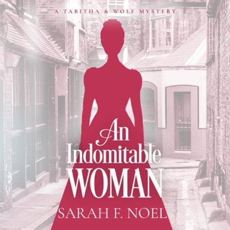 Cover: An Indomitable Woman - Sarah F Noel