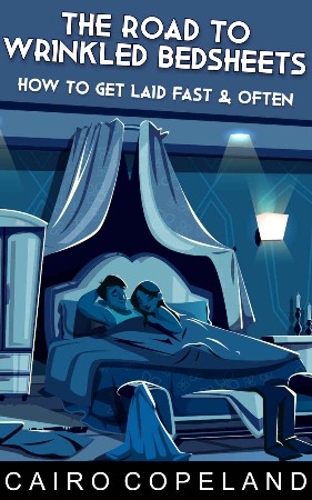 Cover: The Road to Wrinkled Bedsheets - Cairo Copeland